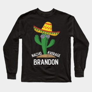 Nacho Average Brandon Cinco De Mayo Mexican Long Sleeve T-Shirt